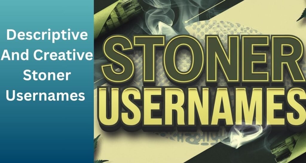 Descriptive And Creative Stoner Usernames