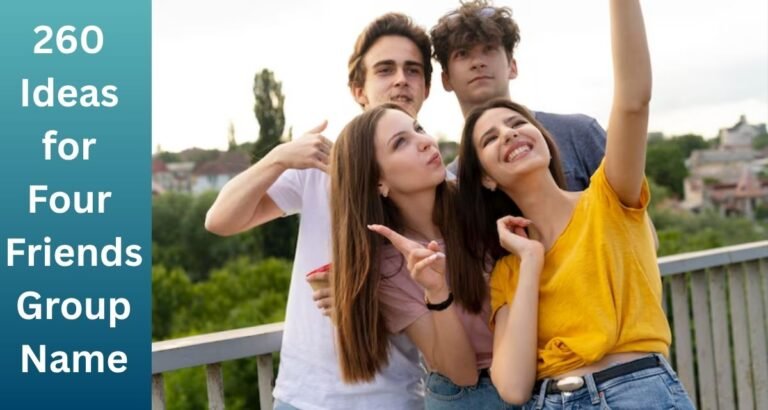 260 Ideas for Four Friends Group Name