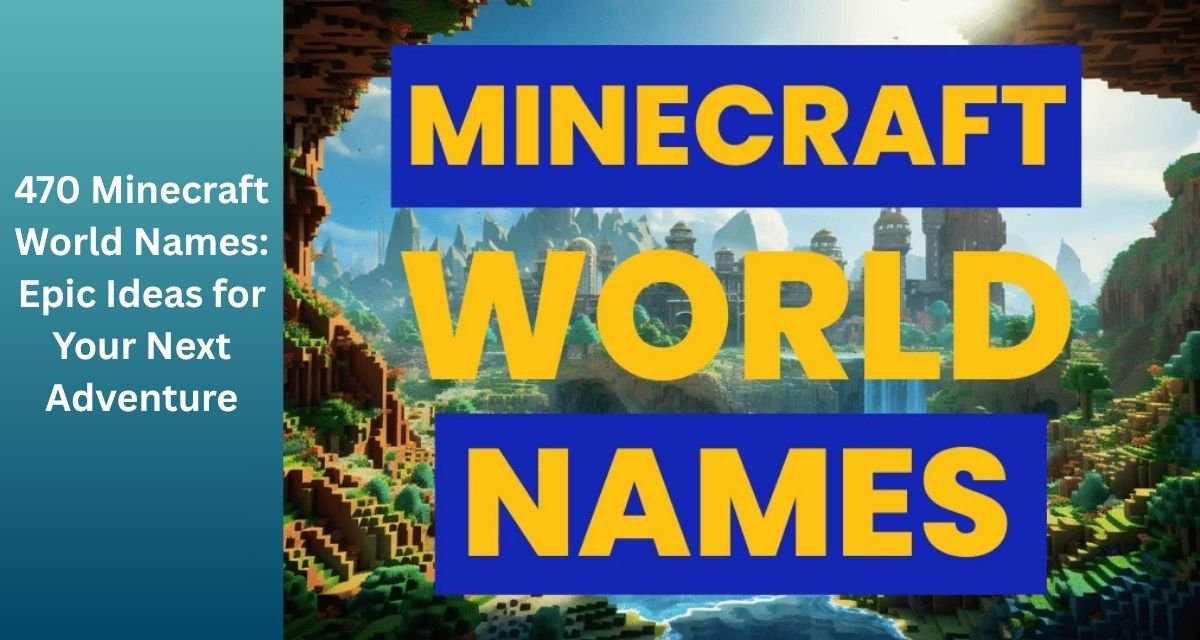 470_Minecraft_World_Names__Epic_Ideas_for_Your_Next_Adventure
