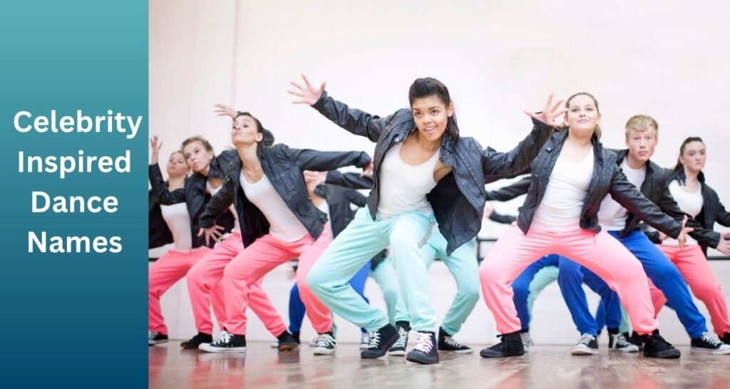 Celebrity Inspired Dance Names