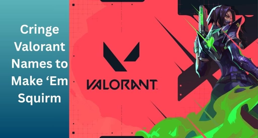 Cringe Valorant Names to Make ‘Em Squirm