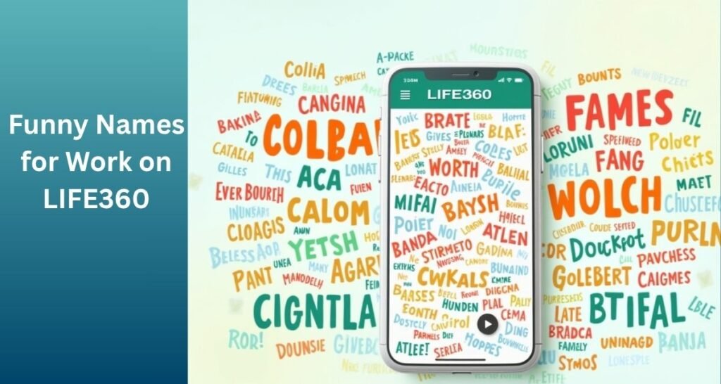 Funny Names for Work on LIFE360