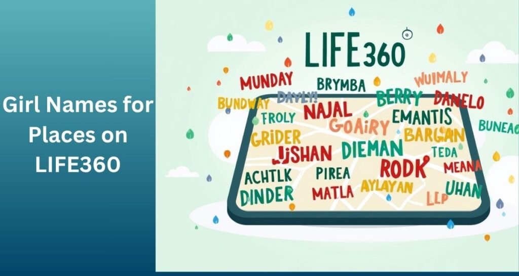 Girl Names for Places on LIFE360
