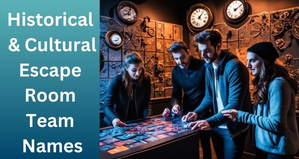 Historical & Cultural Escape Room Team Names