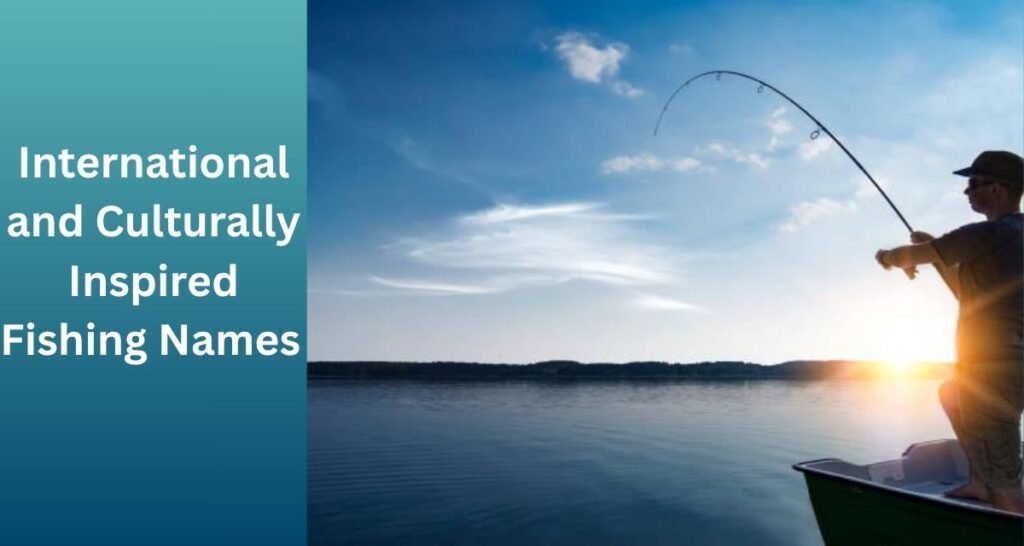 International and Culturally Inspired Fishing Names
