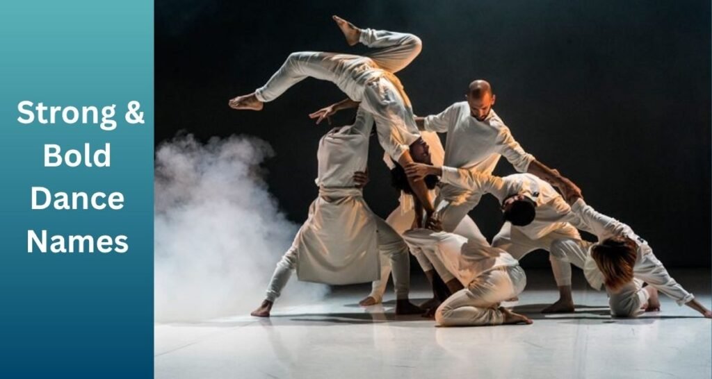Strong & Bold Dance Names