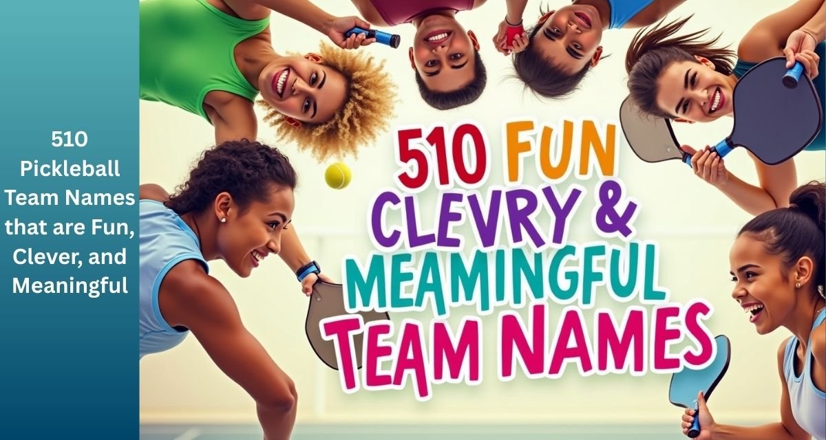 510_Pickleball_Team_Names_that_are_Fun_Clever_and_Meaningful