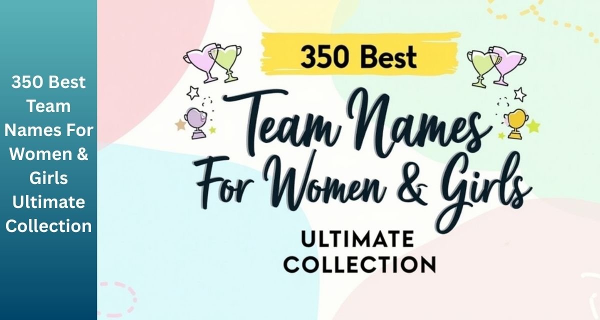350 Best Team Names For Women & Girls Ultimate Collection