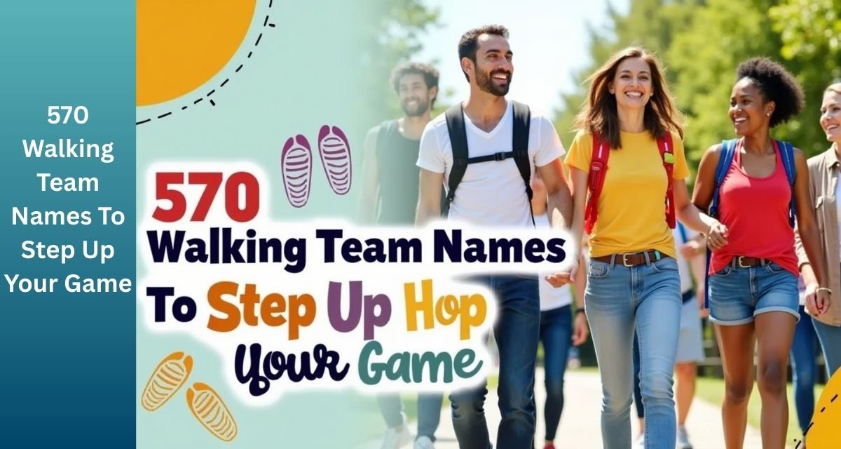 570 Walking Team Names To Step Up Your Game
