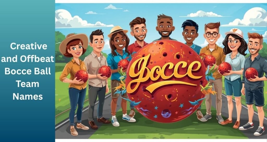 Creative and Offbeat Bocce Ball Team Names