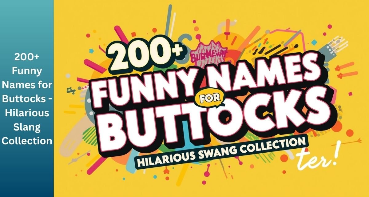 200+ Funny Names for Buttocks -Hilarious Slang Collection