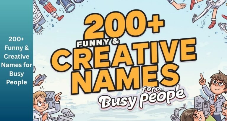 200+ Funny & Creative Names for Busy People