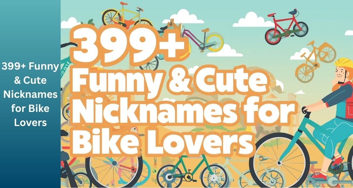 399+ Funny & Cute Nicknames for Bike Lovers