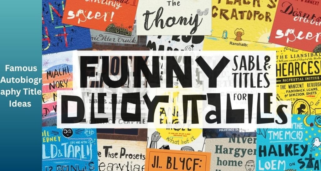 Famous Autobiography Title Ideas