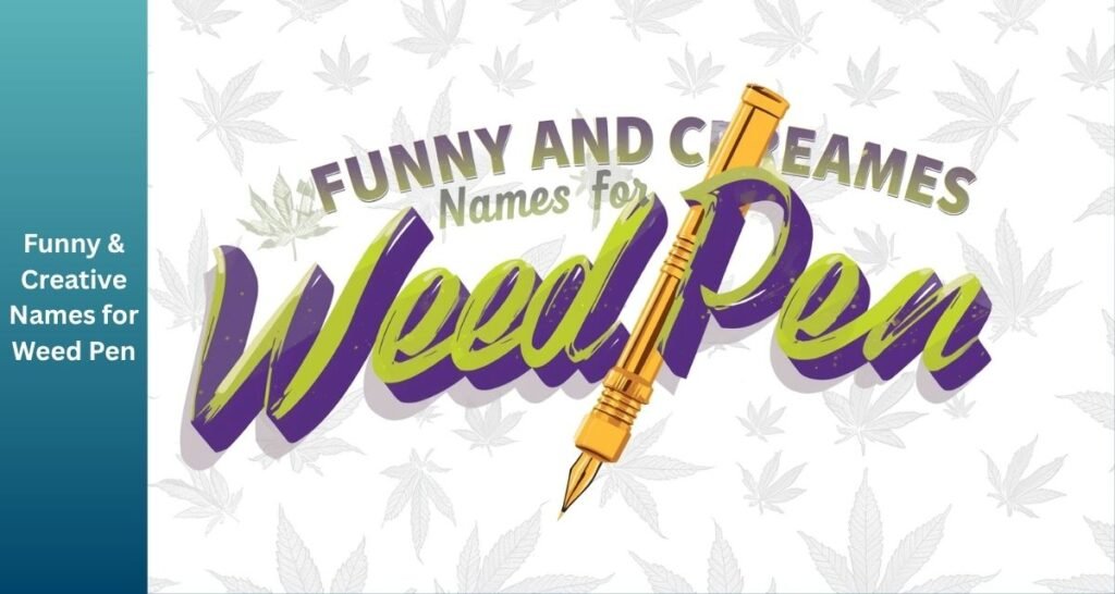 Names for Weed Pen