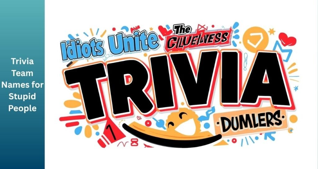 Trivia Team Names for Stupid People